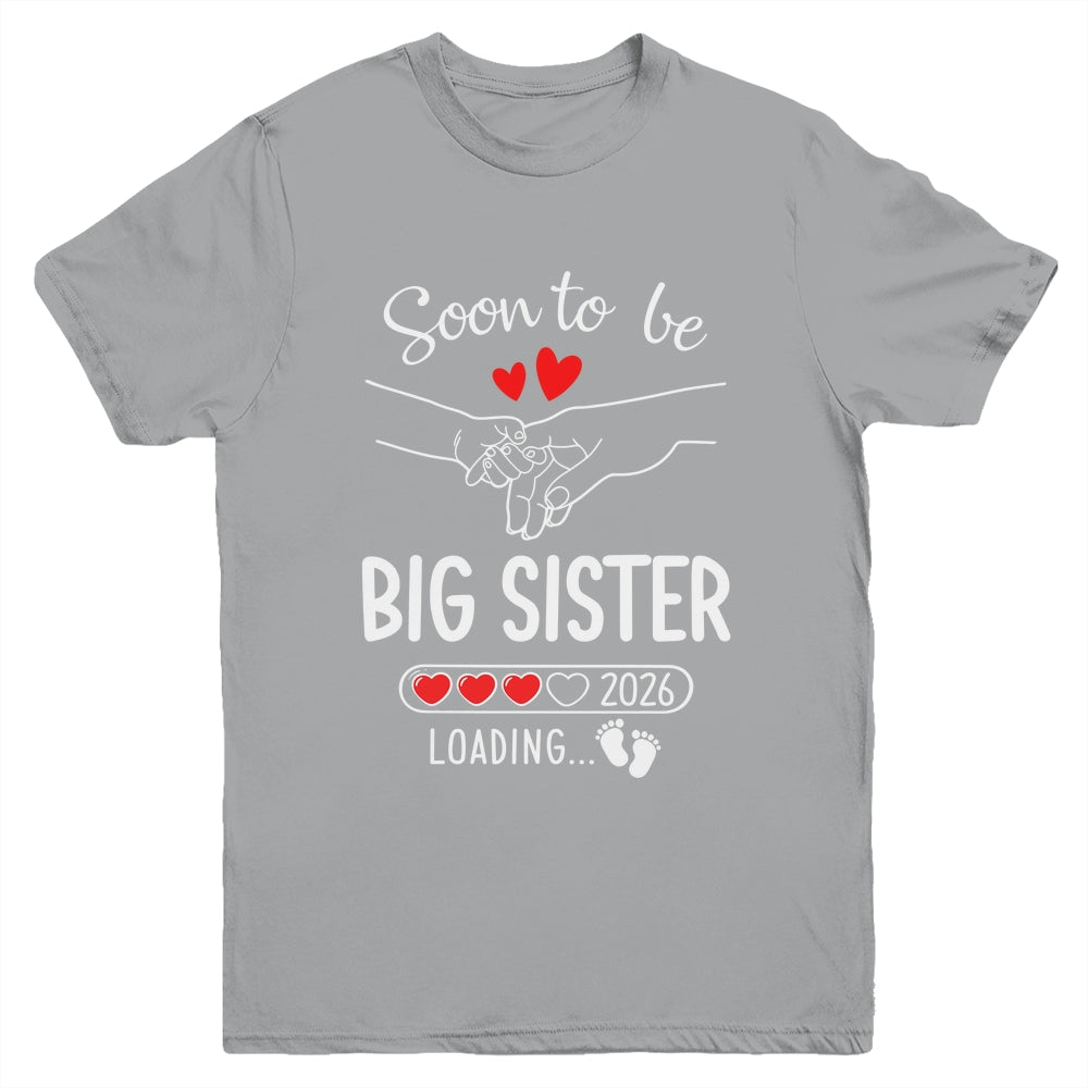 Soon To Be Big Sister 2026 Loading Pregnancy Announcement Sister Youth Shirt | siriusteestore