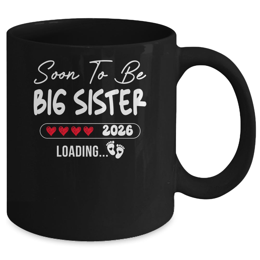 Soon To Be Big Sister 2026 Loading Promoted To Sister Est 2026 Mug | siriusteestore