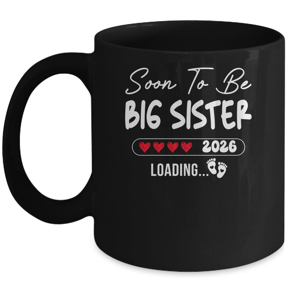 Soon To Be Big Sister 2026 Loading Promoted To Sister Est 2026 Mug | siriusteestore