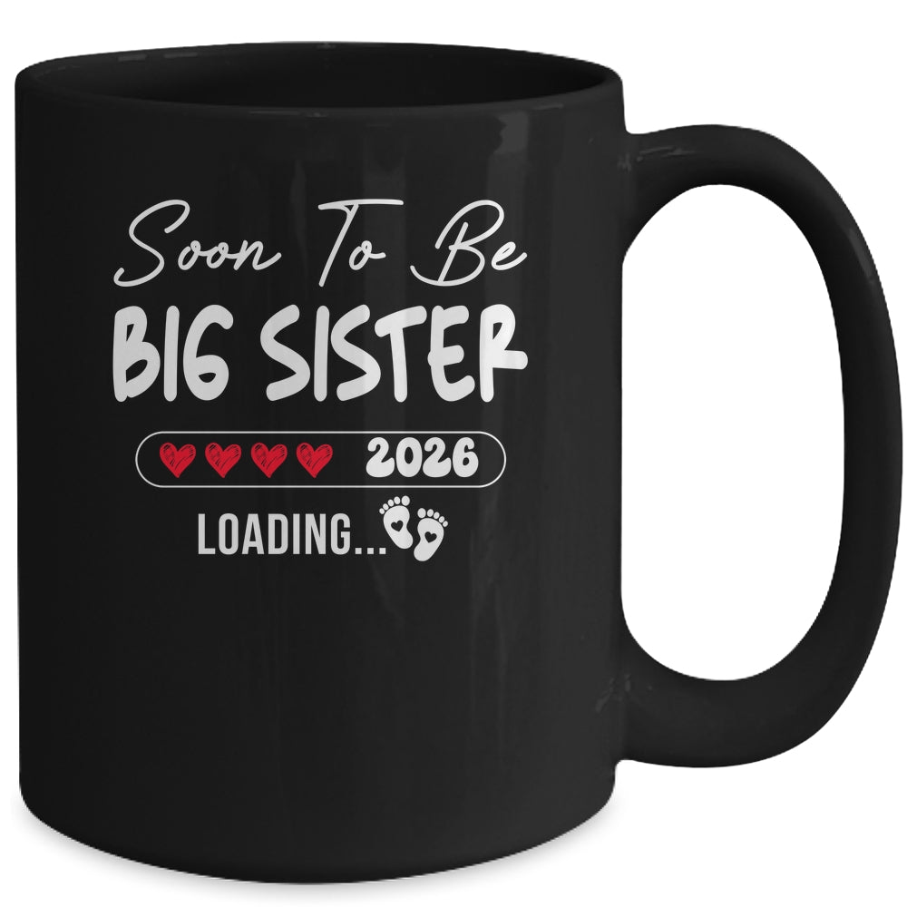 Soon To Be Big Sister 2026 Loading Promoted To Sister Est 2026 Mug | siriusteestore