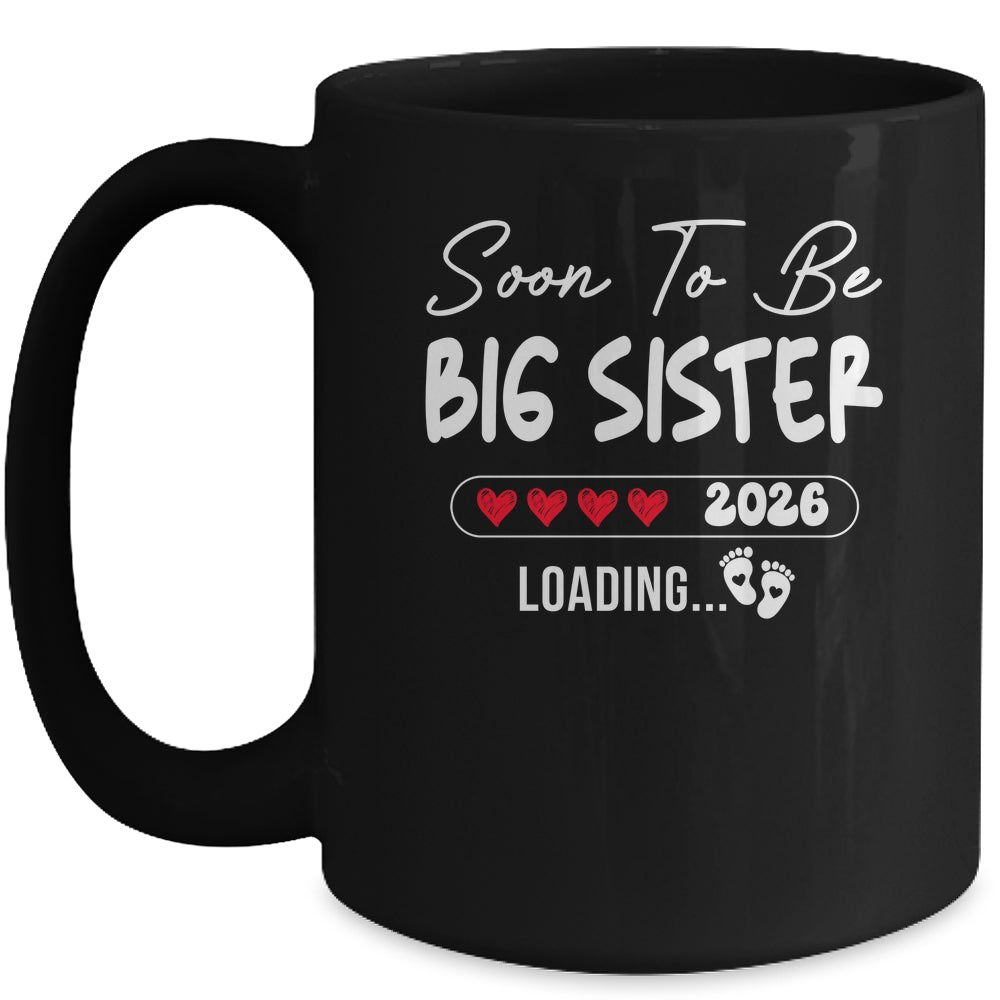 Soon To Be Big Sister 2026 Loading Promoted To Sister Est 2026 Mug | siriusteestore