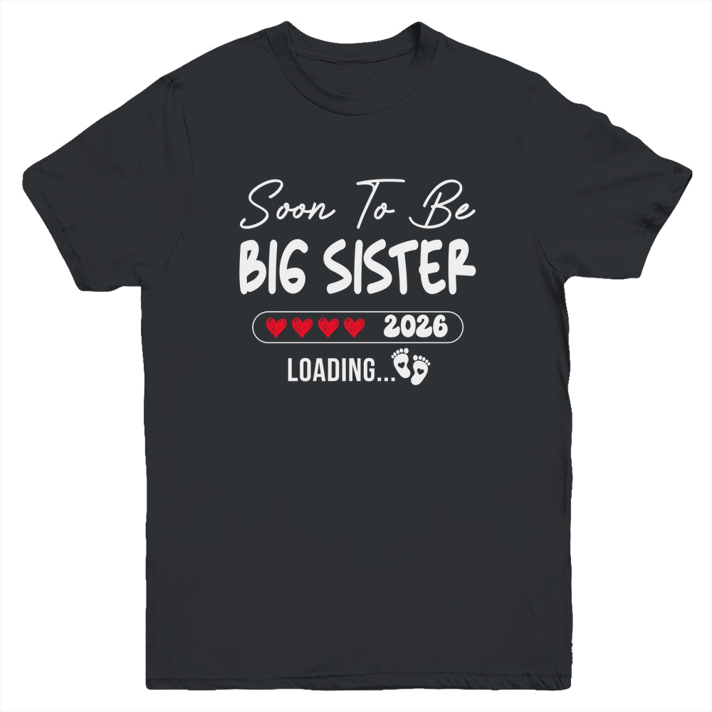 Soon To Be Big Sister 2026 Loading Promoted To Sister Est 2026 Youth Shirt | siriusteestore