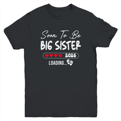 Soon To Be Big Sister 2026 Loading Promoted To Sister Est 2026 Youth Shirt | siriusteestore