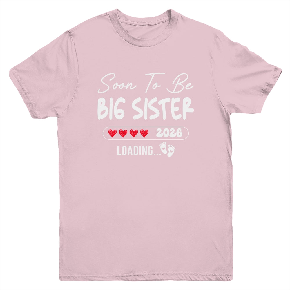 Soon To Be Big Sister 2026 Loading Promoted To Sister Est 2026 Youth Shirt | siriusteestore