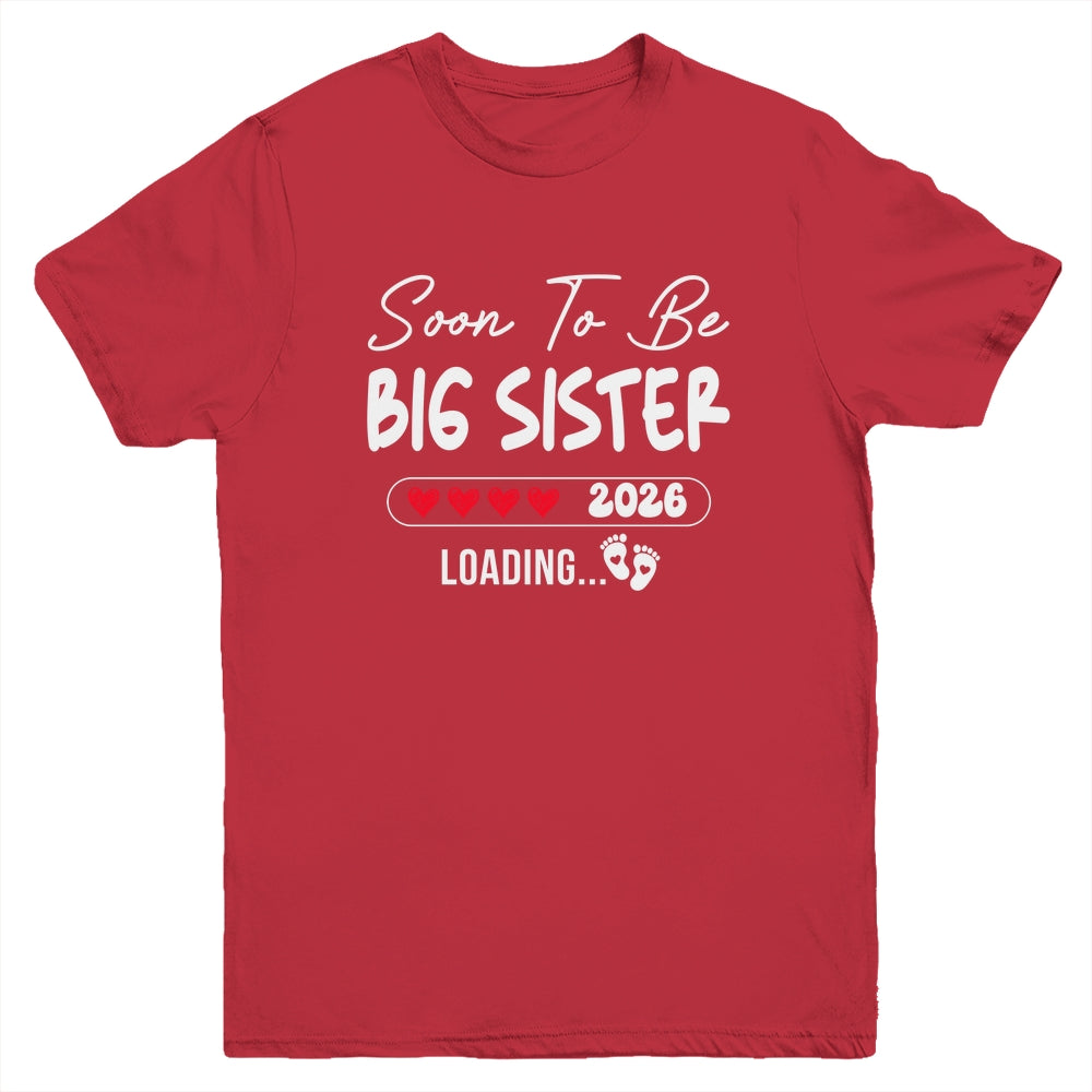 Soon To Be Big Sister 2026 Loading Promoted To Sister Est 2026 Youth Shirt | siriusteestore