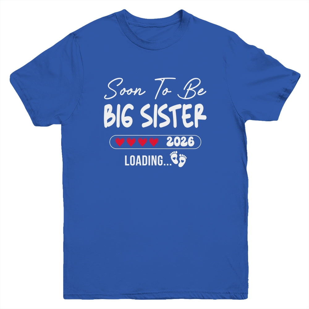 Soon To Be Big Sister 2026 Loading Promoted To Sister Est 2026 Youth Shirt | siriusteestore
