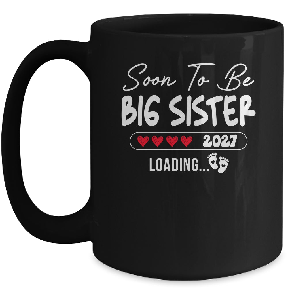 Soon To Be Big Sister 2027 Loading Promoted To Sister Est 2027 Mug | siriusteestore
