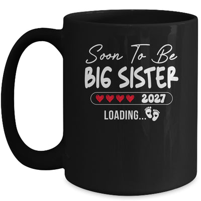 Soon To Be Big Sister 2027 Loading Promoted To Sister Est 2027 Mug | siriusteestore