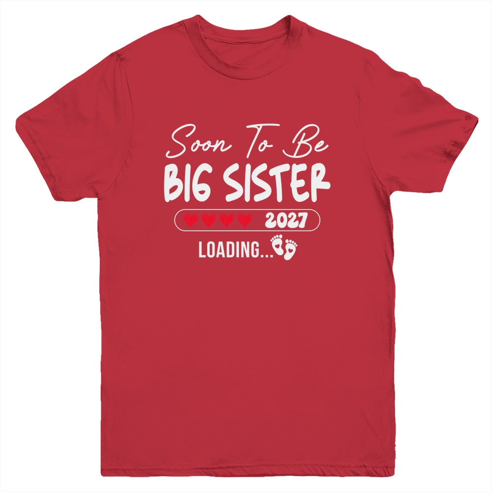 Soon To Be Big Sister 2027 Loading Promoted To Sister Est 2027 Youth Shirt | siriusteestore