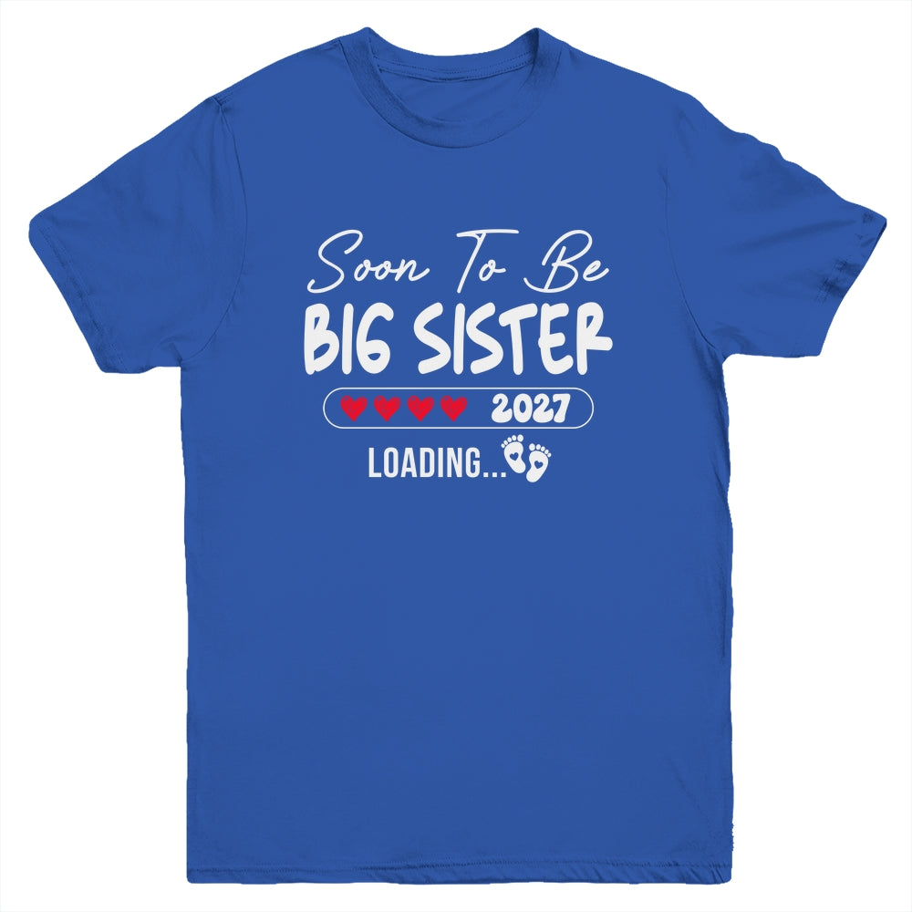 Soon To Be Big Sister 2027 Loading Promoted To Sister Est 2027 Youth Shirt | siriusteestore