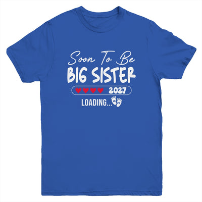 Soon To Be Big Sister 2027 Loading Promoted To Sister Est 2027 Youth Shirt | siriusteestore