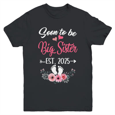Soon To Be Big Sister Est 2025 New First Time Sister Youth Shirt | siriusteestore