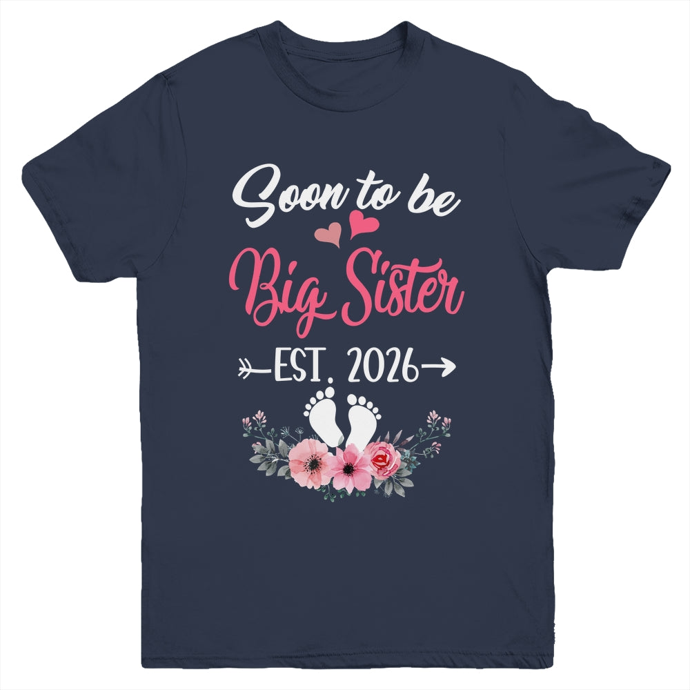 Soon To Be Big Sister Est 2026 New First Time Sister Youth Shirt | siriusteestore
