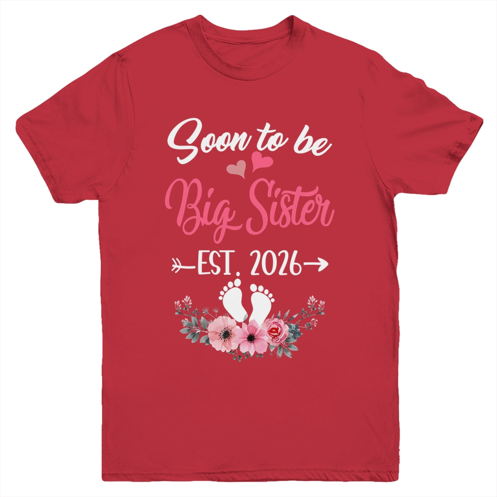 Soon To Be Big Sister Est 2026 New First Time Sister Youth Shirt | siriusteestore