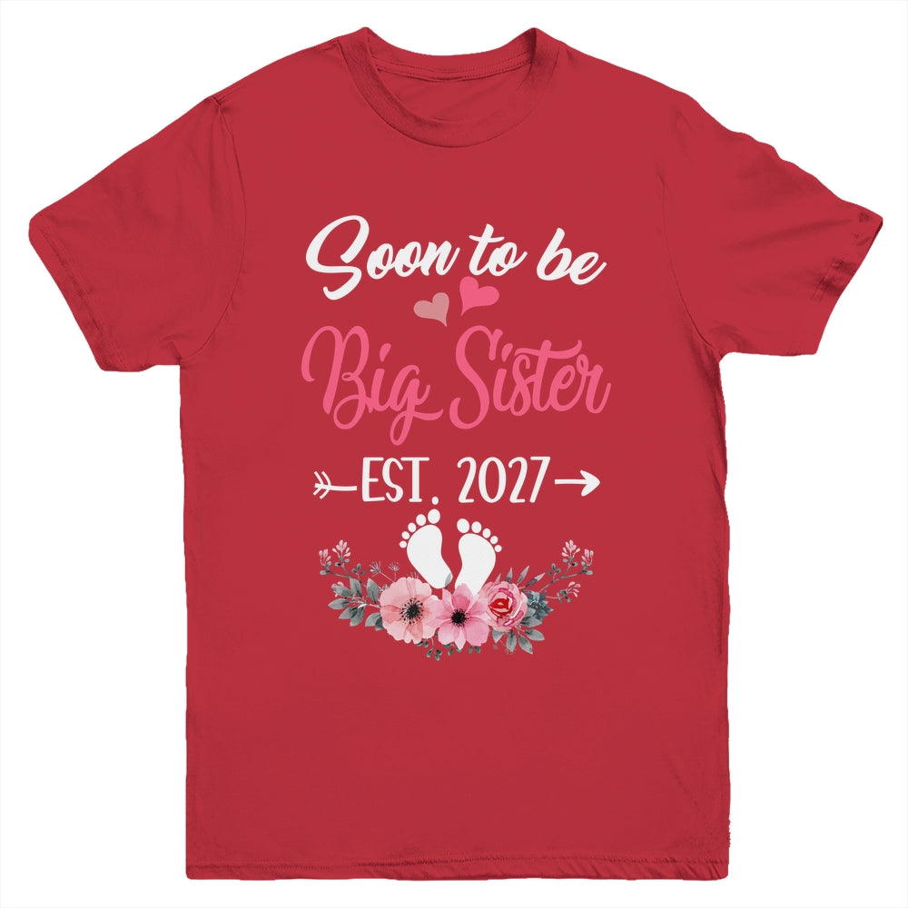 Soon To Be Big Sister Est 2027 New First Time Sister Youth Shirt | siriusteestore