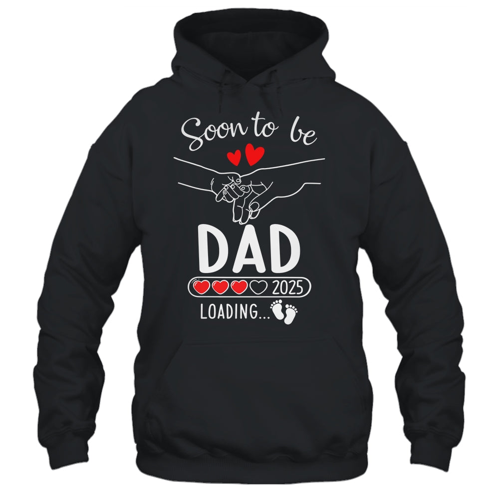 Soon To Be Dad 2025 Loading Pregnancy Announcement Dad Shirt & Hoodie | siriusteestore