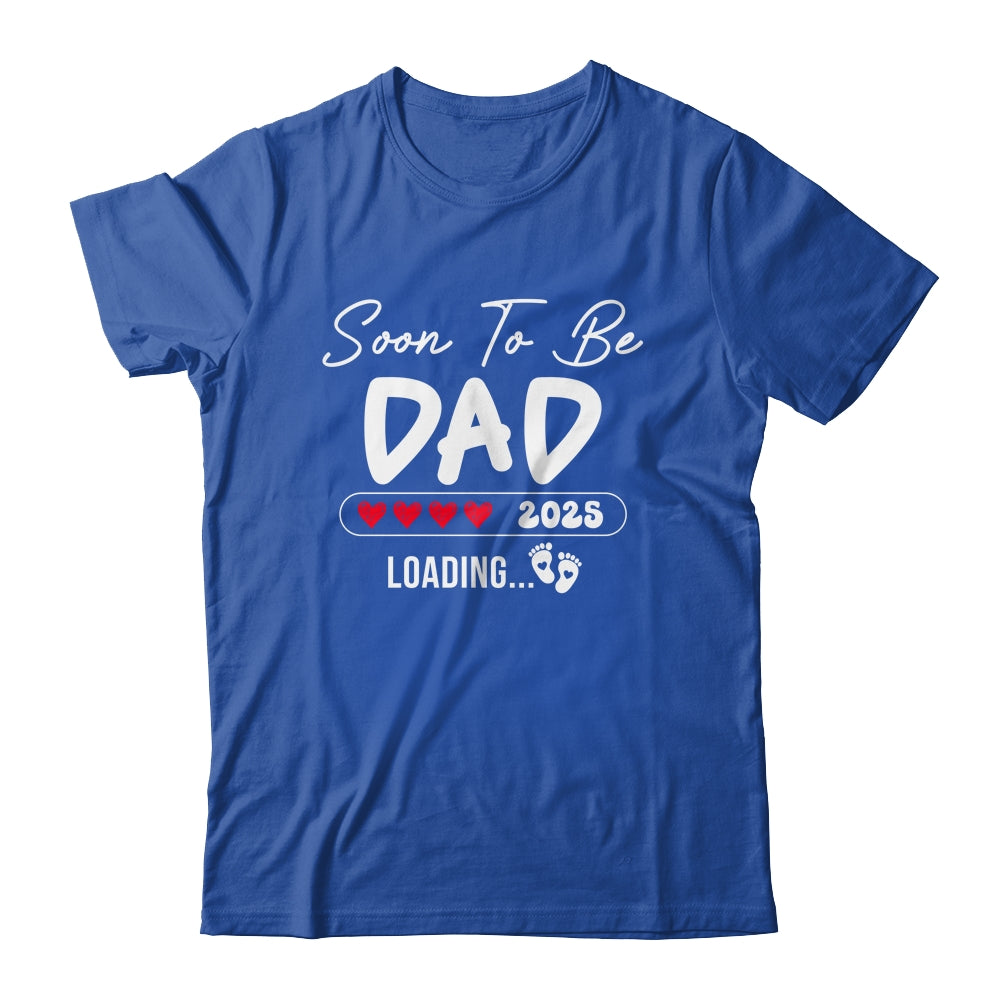 Soon To Be Dad 2025 Loading Promoted To Dad Est 2025 Shirt & Hoodie | siriusteestore