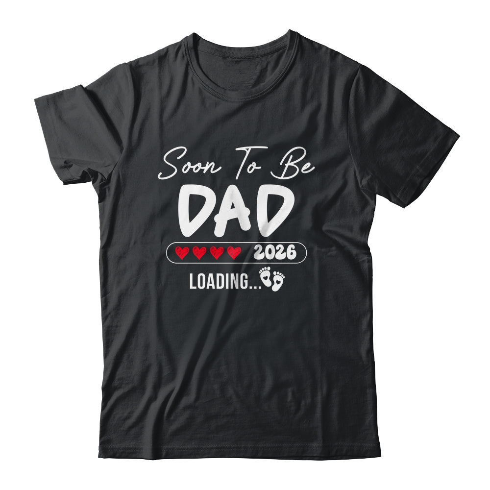 Soon To Be Dad 2026 Loading Promoted To Dad Est 2026 Shirt & Hoodie | siriusteestore