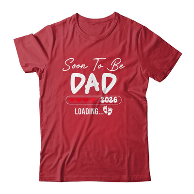 Soon To Be Dad 2026 Loading Promoted To Dad Est 2026 Shirt & Hoodie | siriusteestore