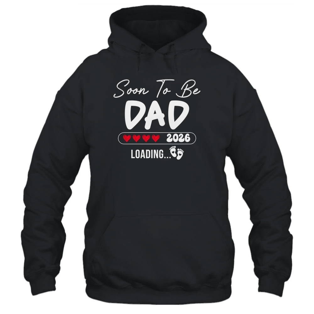 Soon To Be Dad 2026 Loading Promoted To Dad Est 2026 Shirt & Hoodie | siriusteestore