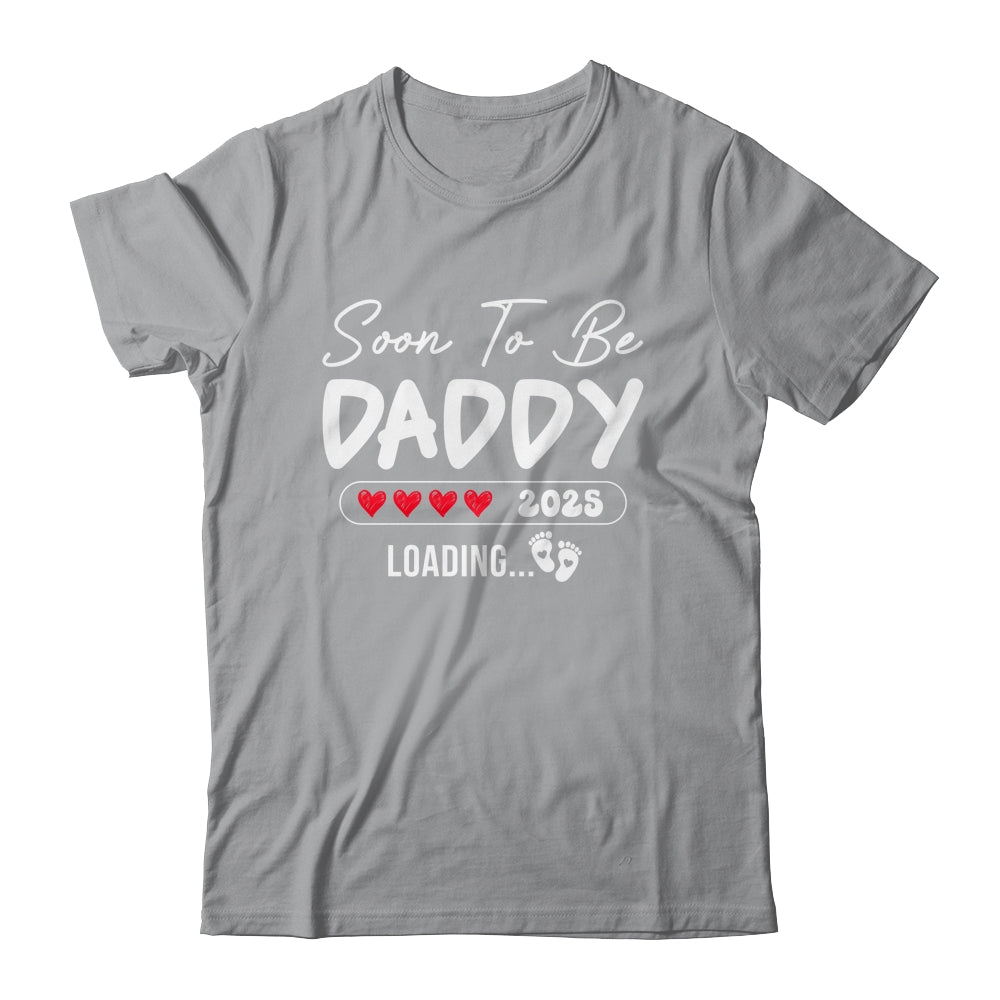 Soon To Be Daddy 2025 Loading Promoted To Daddy Est 2025 Shirt & Hoodie | siriusteestore