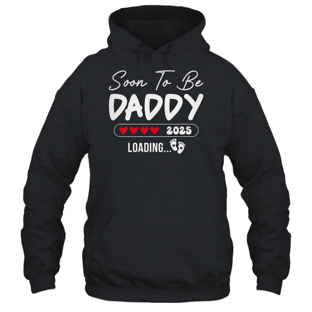 Soon To Be Daddy 2025 Loading Promoted To Daddy Est 2025 Shirt & Hoodie | siriusteestore