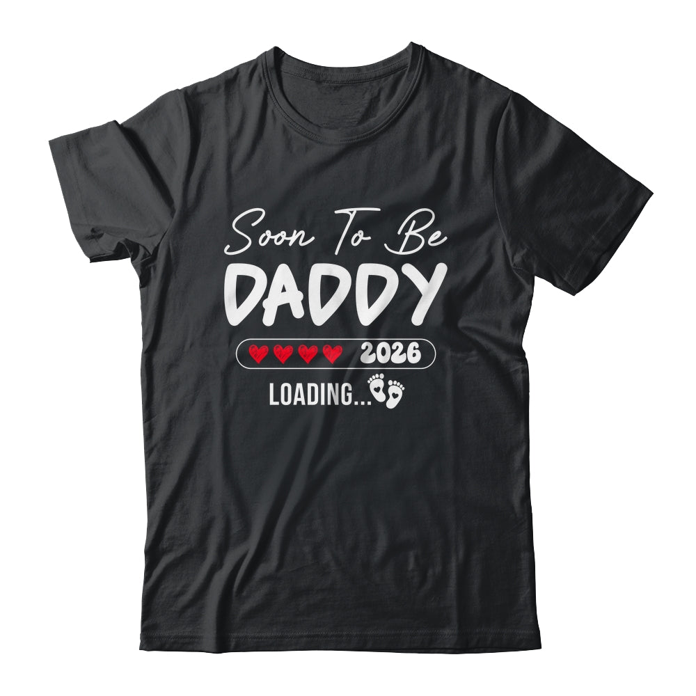 Soon To Be Daddy 2026 Loading Promoted To Daddy Est 2026 Shirt & Hoodie | siriusteestore