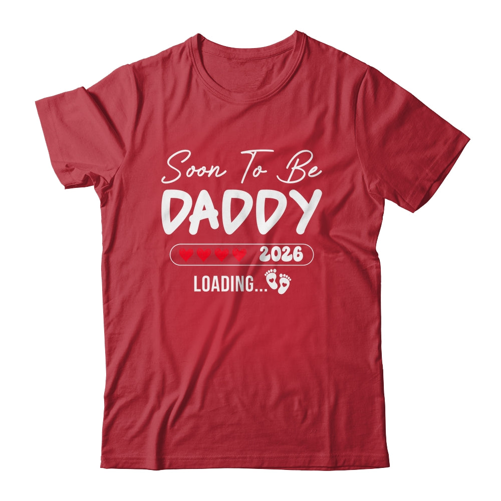 Soon To Be Daddy 2026 Loading Promoted To Daddy Est 2026 Shirt & Hoodie | siriusteestore