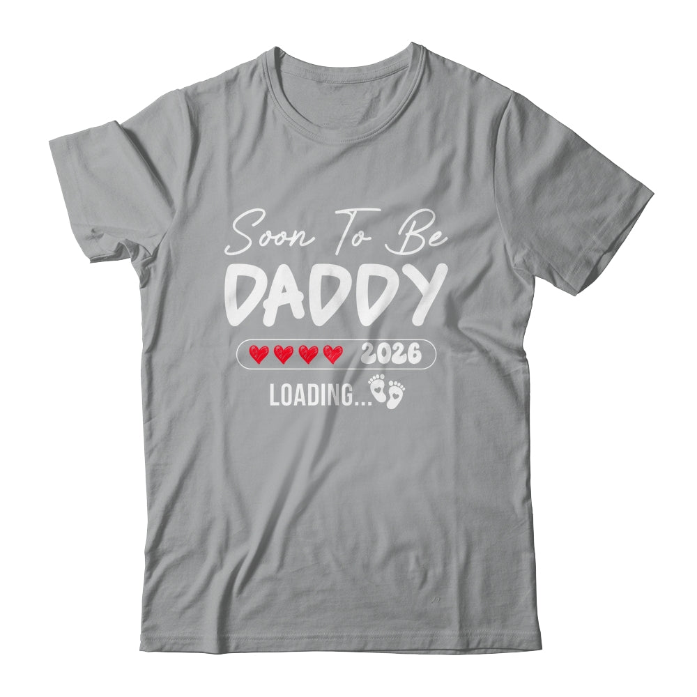 Soon To Be Daddy 2026 Loading Promoted To Daddy Est 2026 Shirt & Hoodie | siriusteestore