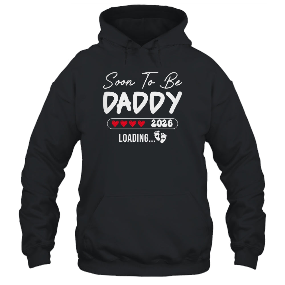 Soon To Be Daddy 2026 Loading Promoted To Daddy Est 2026 Shirt & Hoodie | siriusteestore