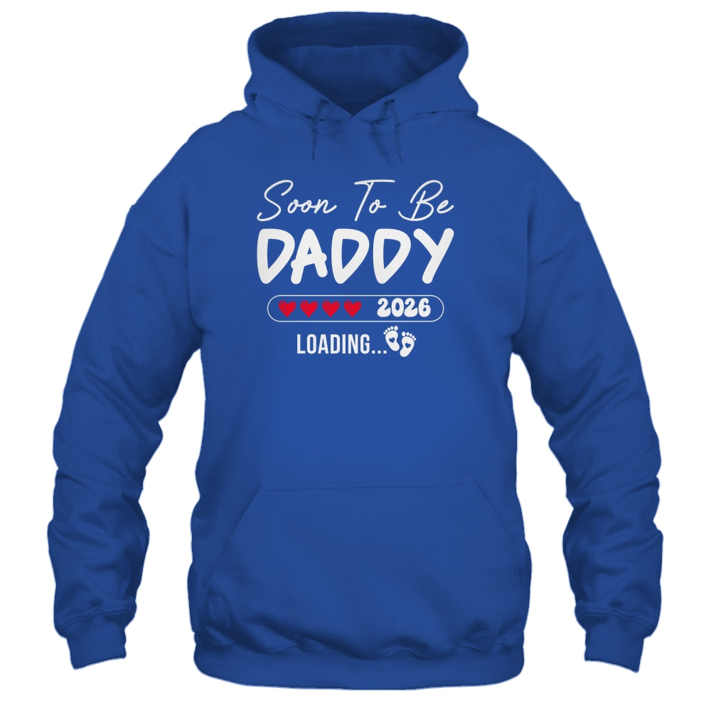 Soon To Be Daddy 2026 Loading Promoted To Daddy Est 2026 Shirt & Hoodie | siriusteestore