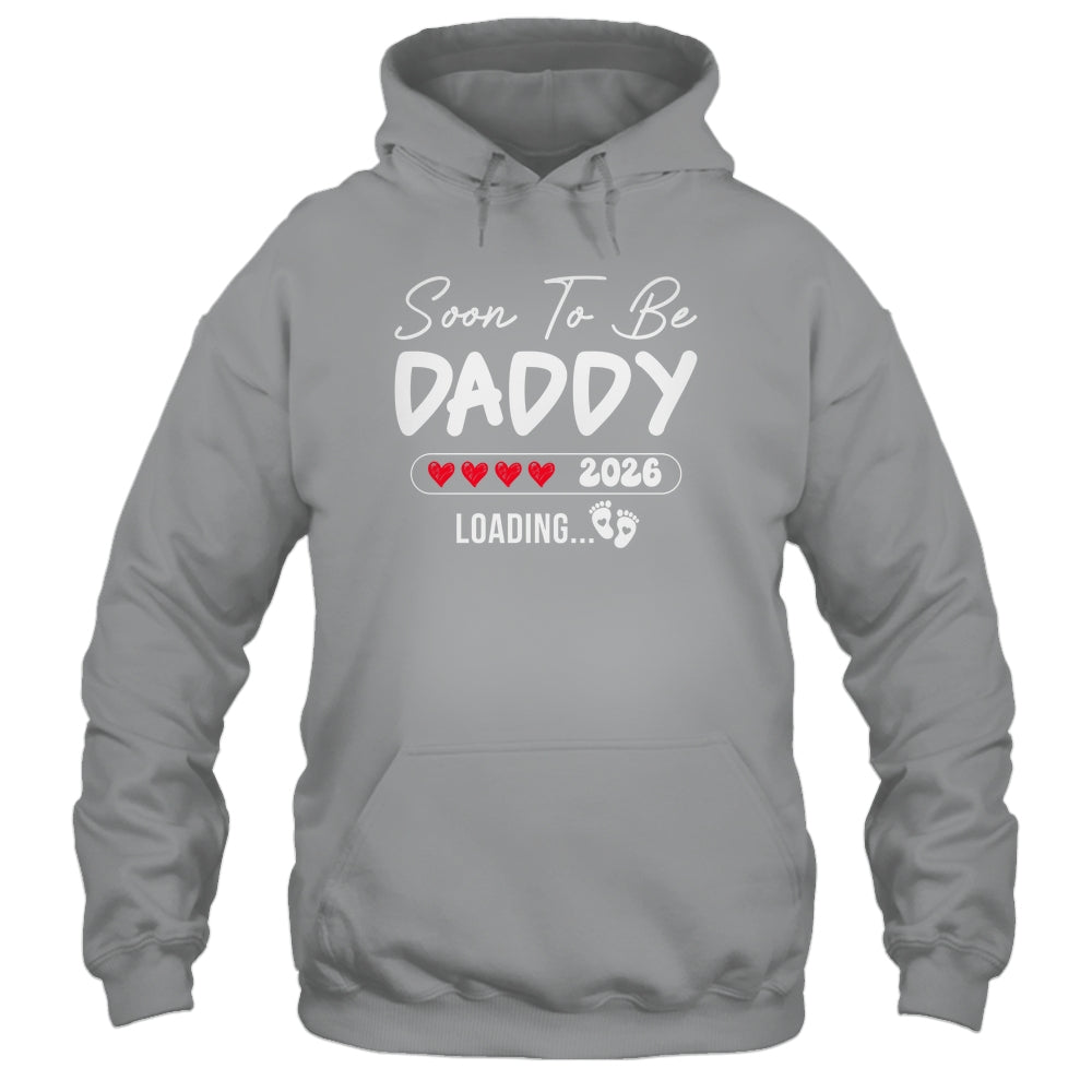Soon To Be Daddy 2026 Loading Promoted To Daddy Est 2026 Shirt & Hoodie | siriusteestore