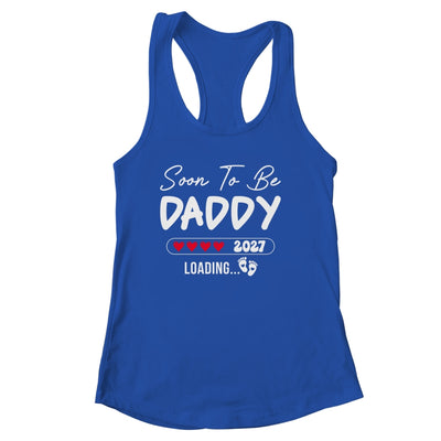 Soon To Be Daddy 2027 Loading Promoted To Daddy Est 2027 Shirt & Tank Top | siriusteestore