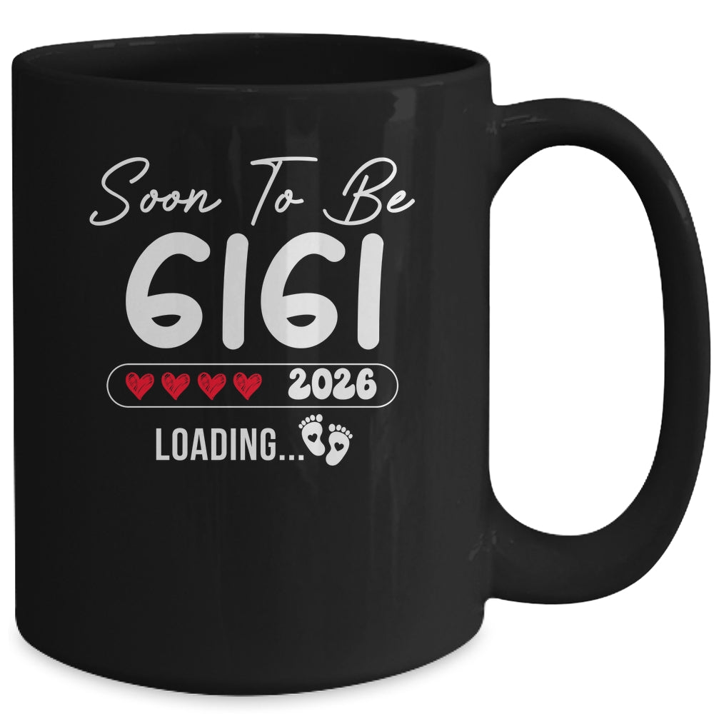 Soon To Be Gigi 2026 Loading Promoted To Gigi Est 2026 Mug | siriusteestore