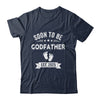 Soon To Be Godfather 2025 Fathers Day First Time Shirt & Hoodie | siriusteestore