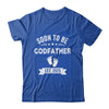 Soon To Be Godfather 2025 Fathers Day First Time Shirt & Hoodie | siriusteestore