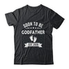 Soon To Be Godfather 2026 Fathers Day First Time Shirt & Hoodie | siriusteestore