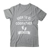 Soon To Be Godfather 2026 Fathers Day First Time Shirt & Hoodie | siriusteestore