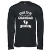 Soon To Be Grandad 2025 Fathers Day First Time Grandad Shirt & Hoodie | siriusteestore