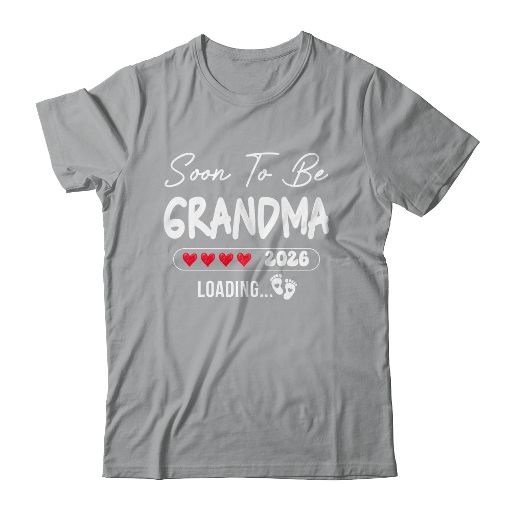 Soon To Be Grandma 2026 Loading Promoted To Grandma Est 2026 Shirt & Hoodie | siriusteestore