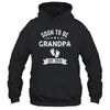 Soon To Be Grandpa 2026 Fathers Day First Time Grandpa Shirt & Hoodie | siriusteestore