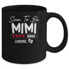 Soon To Be Mimi 2025 Loading Promoted To Mimi Est 2025 Mug | siriusteestore