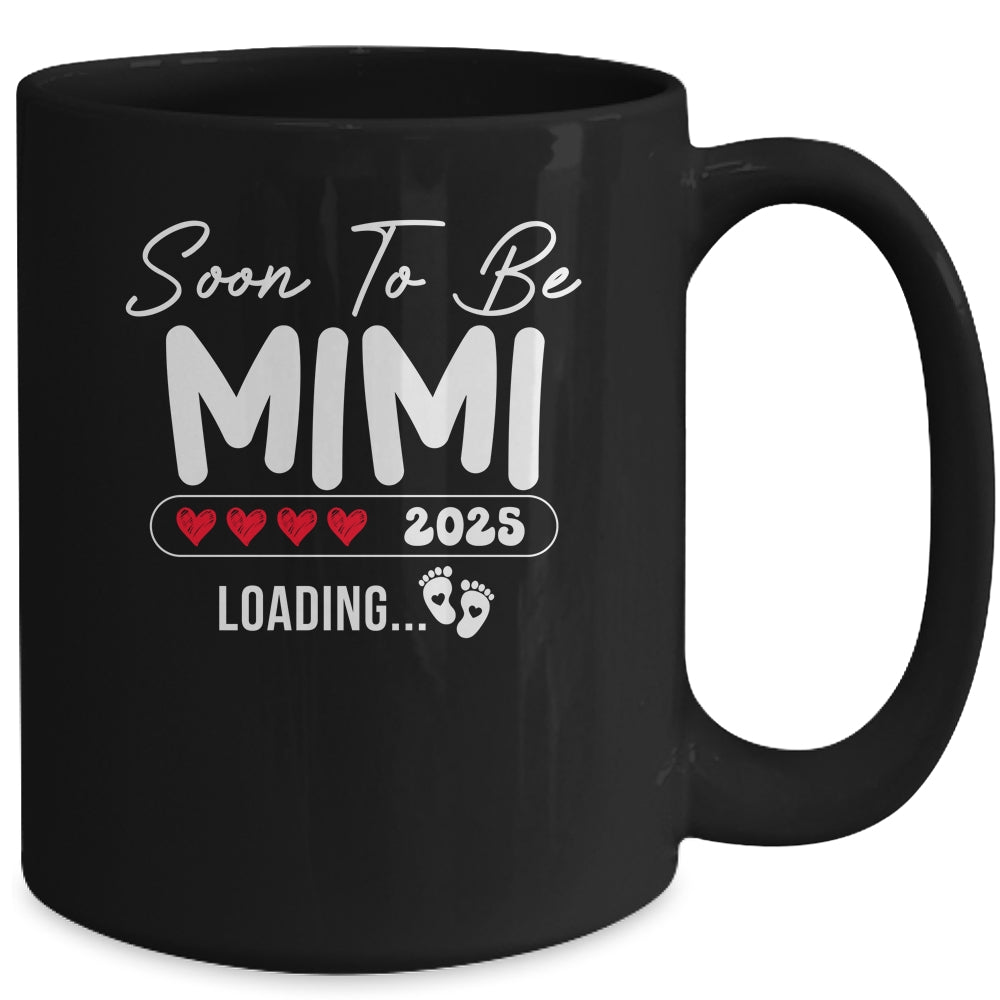 Soon To Be Mimi 2025 Loading Promoted To Mimi Est 2025 Mug | siriusteestore
