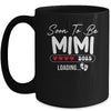 Soon To Be Mimi 2025 Loading Promoted To Mimi Est 2025 Mug | siriusteestore