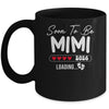 Soon To Be Mimi 2026 Loading Promoted To Mimi Est 2026 Mug | siriusteestore