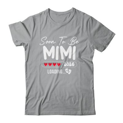 Soon To Be Mimi 2026 Loading Promoted To Mimi Est 2026 Shirt & Hoodie | siriusteestore
