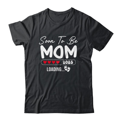 Soon To Be Mom 2025 Loading Promoted To Mom Est 2025 Shirt & Tank Top | siriusteestore