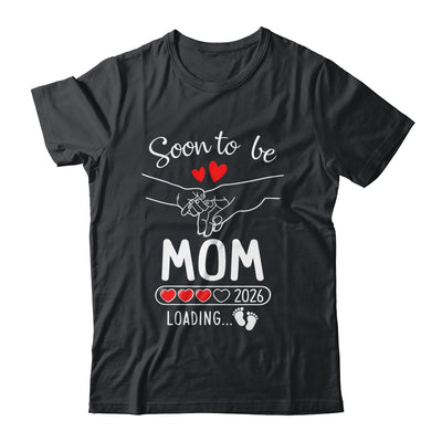 Soon To Be Mom 2026 Loading Pregnancy Announcement Mom Shirt & Hoodie | siriusteestore