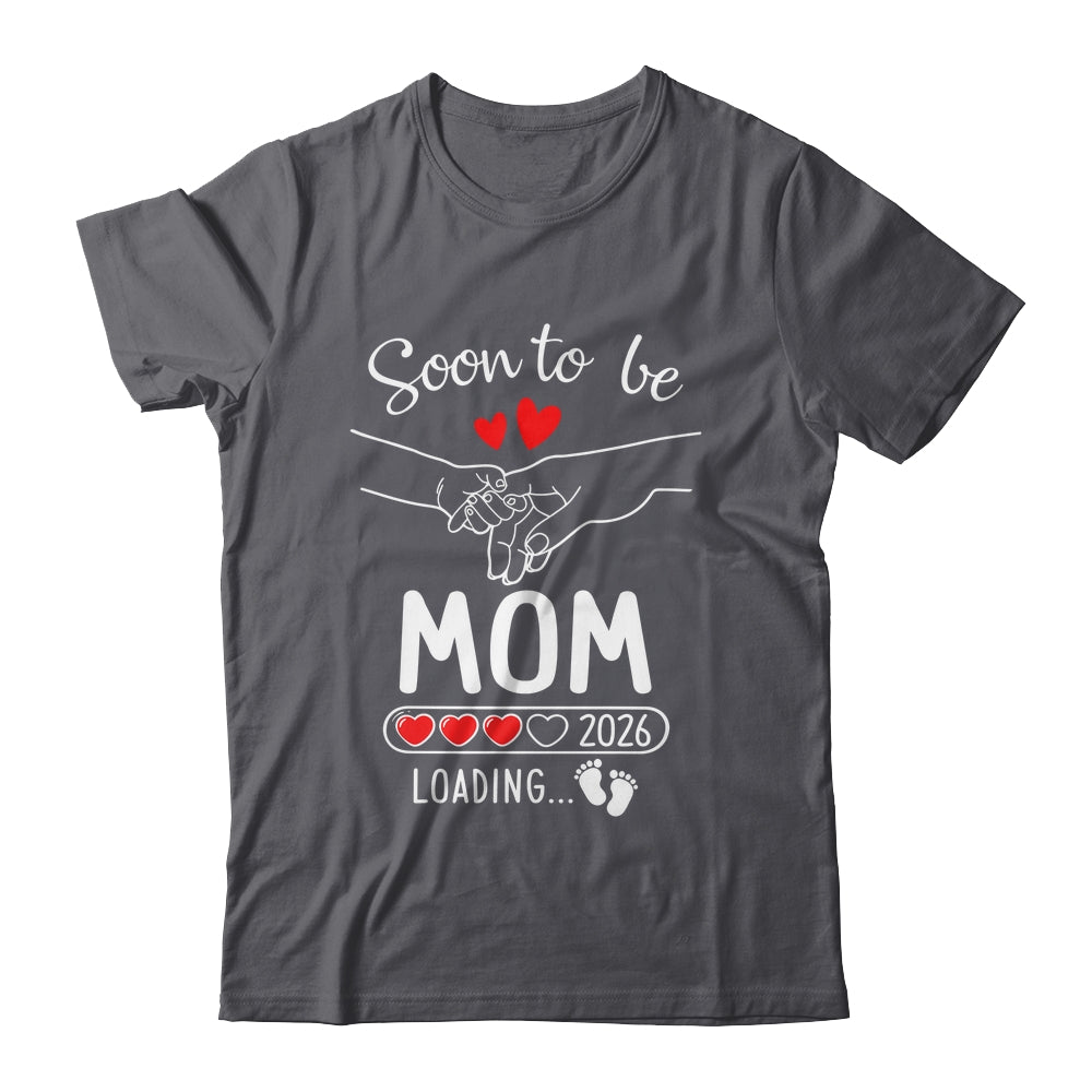 Soon To Be Mom 2026 Loading Pregnancy Announcement Mom Shirt & Hoodie | siriusteestore