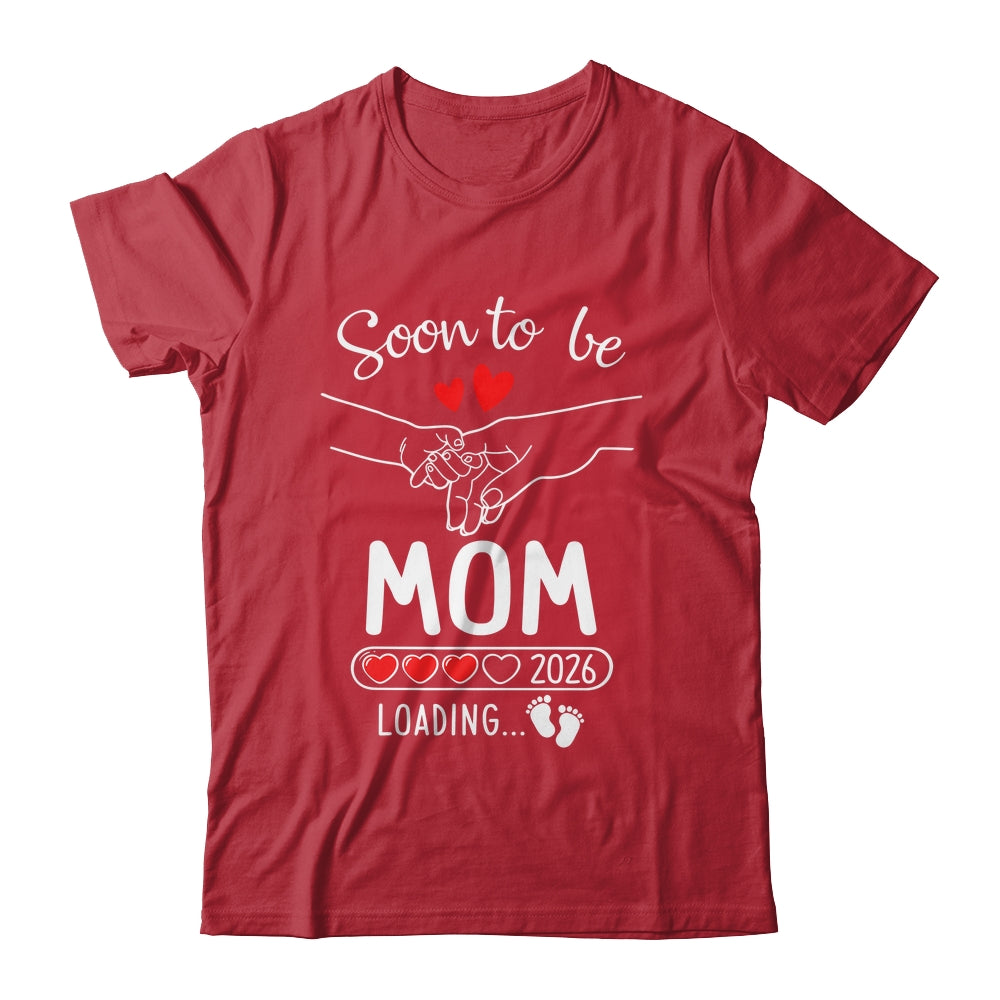 Soon To Be Mom 2026 Loading Pregnancy Announcement Mom Shirt & Hoodie | siriusteestore